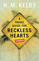 A Travel Guide for Reckless Hearts