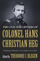 The Civil War Letters of Colonel Hans Christian Heg