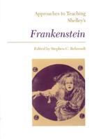 Approaches to Teaching Shelley's Frankenstein