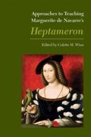 Approaches to Teaching Marguerite De Navarre's Heptameron