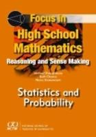 Focus in High School Mathematics. Reasoning and Sense Making in Statistics and Probability