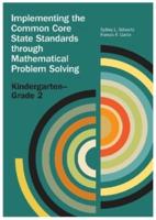 Implementing the Common Core State Standards Through Mathematical Problem Solving. Kindergarten-Grade 2