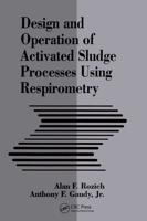 Design and Operation of Activated Sludge Processes Using Respirometry