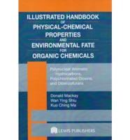 Illustrated Handbook of Physical-Chemical Properties and Environmental Fate for Organic Chemicals. Vol. 2 Polynuclear Aromatic Hydrocarbons, Polychlorinated Dioxins and Dibenzofurans