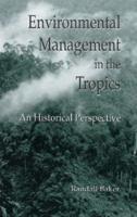 Environmental Management in the Tropics : An Historical Perspective
