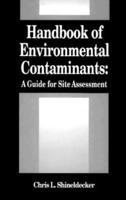 Handbook of Environmental Contaminants: A Guide for Site Assessment