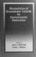 Manipulation of Groundwater Colloids for Environmental Restoration