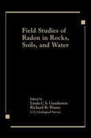 Field Studies of Radon in Rocks, Soils, and Water