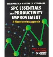 Transparency Masters to Accompany Spc Essentials and Productivity Improvement: A Manufacturing Approach