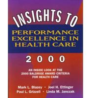 Insights to Performance Excellence in Healthcare 2000: An Inside Look at the 2000 Baldridge Award Criteria for Healthcare