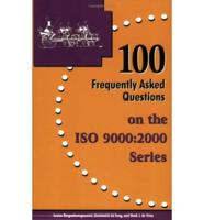 100 Frequently Asked Questions on the ISO 9000:2000 Series