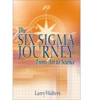 The Six Sigma Journey from Art to Science