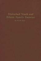 Disturbed Youth and Ethnic Family Patterns