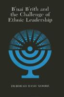 Bnai Brith and the Challenge of Ethnic Leadership
