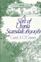 A Sort of Utopia, Scarsdale, 1891-1981