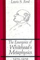 The Emergence of Whitehead's Metaphysics, 1925-1929