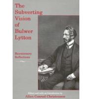 The Subverting Vision of Bulwer Lytton