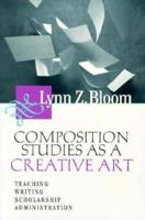 Composition Studies as a Creative Art