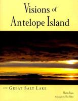 Visions Of Antelope Island And Great Salt Lake