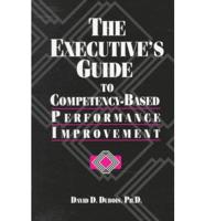 The Executive's Guide to Competency-Based Performance Improvement
