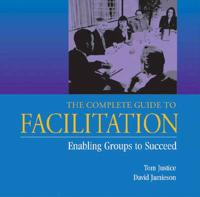 The Complete Guide to Facilitation