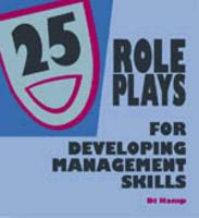 25 Role Plays for Developing Management Skills