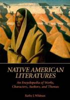 Native American Literatures: An Encyclopedia of Works, Characters, Authors, and Themes
