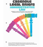 Casenote Legal Briefs. Administrative Law