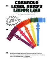 Casenote Legal Briefs. Labor Law