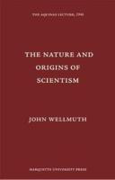The Nature and Origins of Scientism