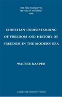 The Christian Understanding of Freedom and the History of Freedom in the Modern Era