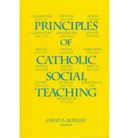 Principles of Catholic Social Teaching / David A. Boileau, Editor