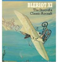 Blériot XI, the Story of a Classic Aircraft