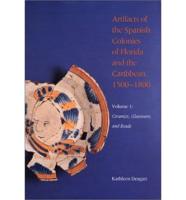 Artifacts of the Spanish Colonies of Florida and the Caribbean, 1500-1800. Vol. 1 Ceramics, Glassware, and Beads