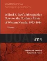 Willard Z. Park's Ethnograhic Notes on the Northern Paiute of Western Nevada, 1933-1940