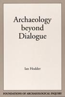 Archaeology Beyond Dialogue