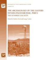 The Archaeology of the Eastern Nevada Paleoarchaic. Part I The Sunshine Locality