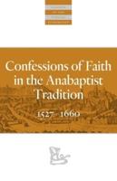 Confessions of Faith in the Anabaptist Tradition, 1527 - 1660