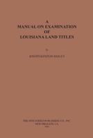 A Manual on Examination of Louisiana Land Titles