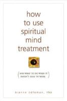 How to Use Spiritual Mind Treatment