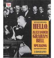 Hello, Alexander Graham Bell Speaking