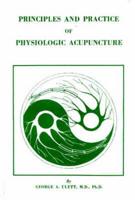 Principles and Practice of Physiologic Acupuncture
