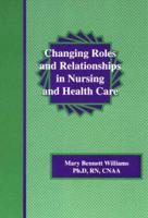 Changing Roles and Relationships in Nursing and Health Care