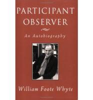 Participant Observer: An Autobiography