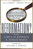 Whatever Happened to the Reformation?