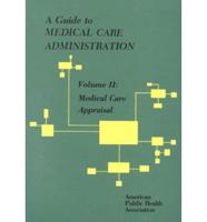 A Guide to Medical Care Administration. V. 2 Medical Care and Appraisal