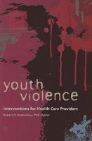 Youth Violence: A Perspective for Interventions for Health Care