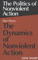 The Politics of Nonviolent Action. Part Three The Dynamics of Nonviolent Action