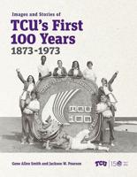 Images and Stories of TCU's First 100 Years