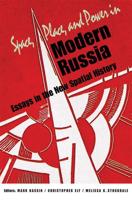 Space, Place, and Power in Modern Russia